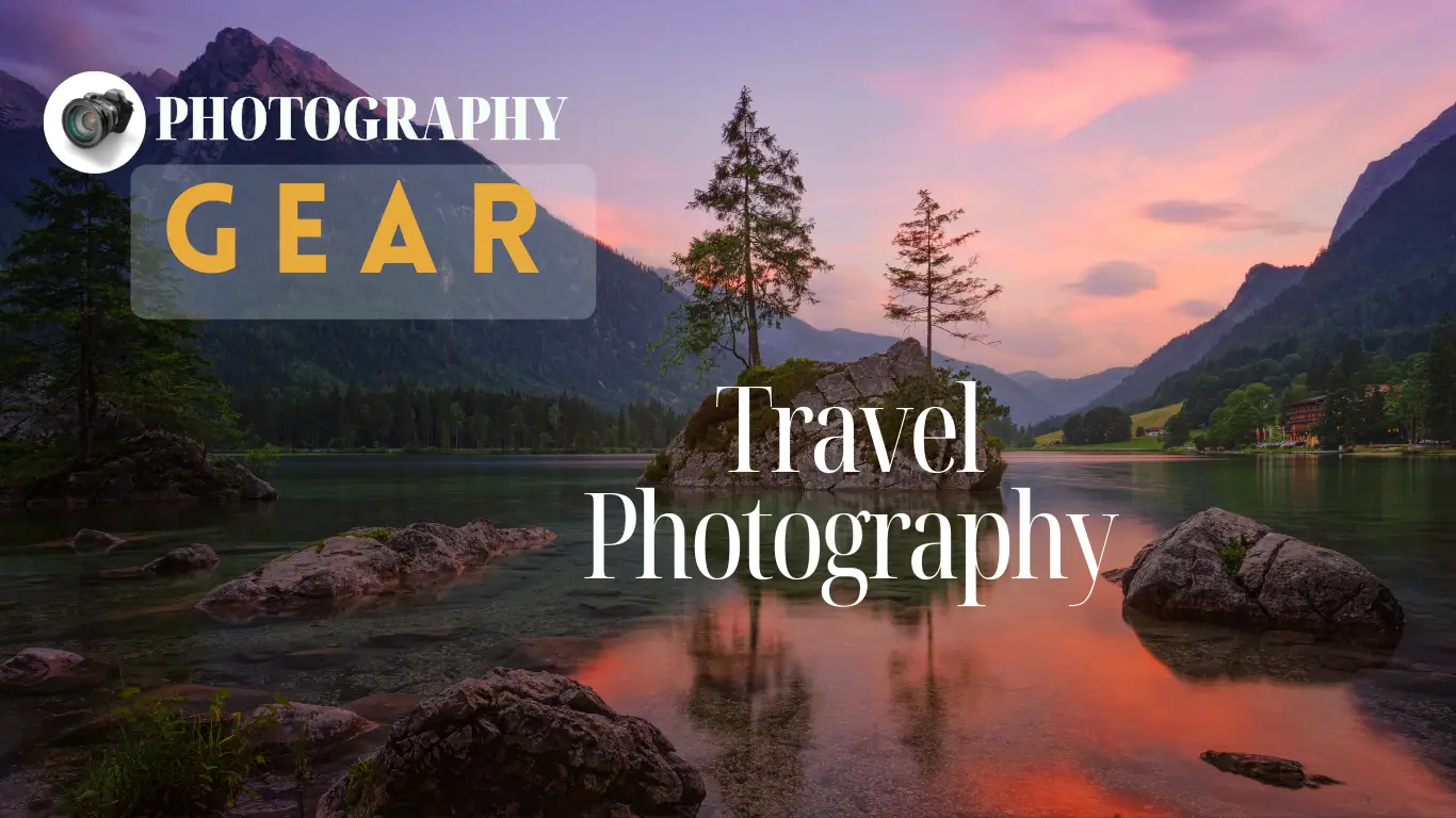 Essential Travel Photography Gear